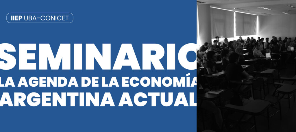 La agenda de la economía argentina actual. Donde estamos y hacia donde vamos